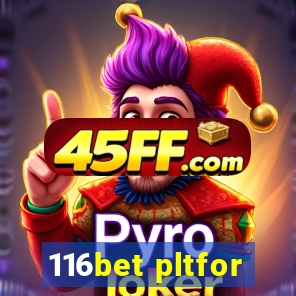 116bet pltfor